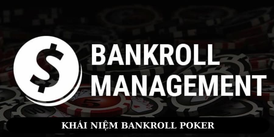 Bankroll Poker là gì? Bí quyết quản lý vốn tốt hơn