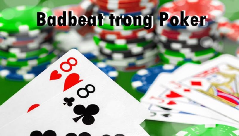 Badbeat Trong Poker Là Gì? 3 Mẹo Để Đối Phó Với Badbeat Poker