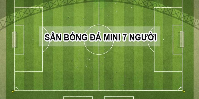 Quy định kích thước sân bóng đá 7 người chuẩn VFF