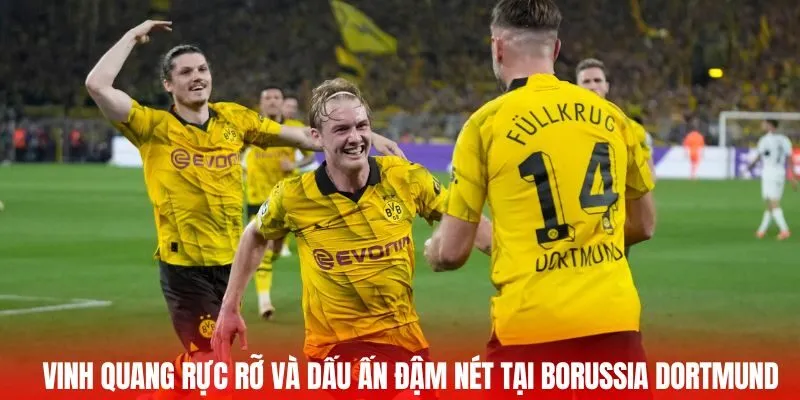 Vinh quang rực rỡ của Borussia Dortmund qua các thời kỳ